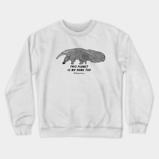 Anteater - This Planet Is My Home Too - animal ink art on white Crewneck Sweatshirt